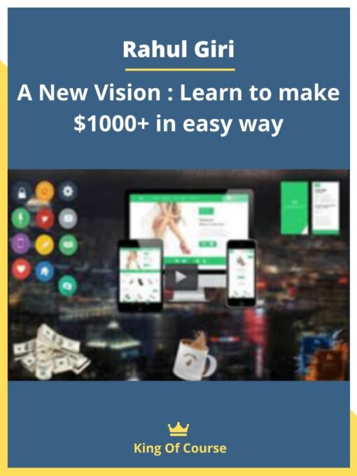 Rahul Giri – A New Vision : Learn to make $1000+ in easy way