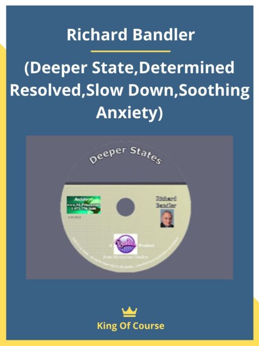 Richard Bandler-(Deeper State,Determined Resolved,Slow Down,Soothing Anxiety)