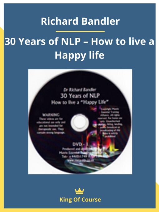 Richard Bandler – 30 Years of NLP – How to live a Happy life