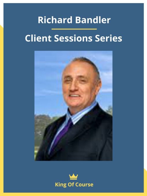 Richard Bandler – Client Sessions Series