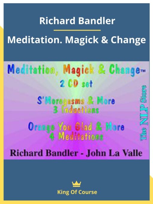 Richard Bandler – Meditation, Magick & Change