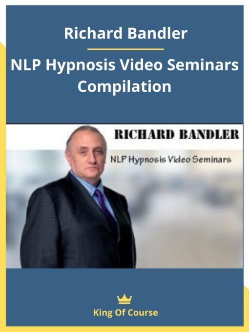 Richard Bandler – NLP Hypnosis Video Seminars Compilation
