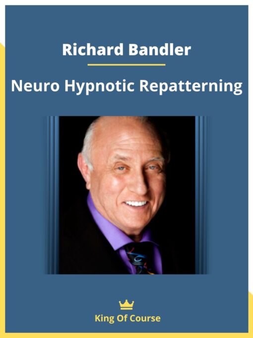 Richard Bandler – Neuro Hypnotic Repatterning