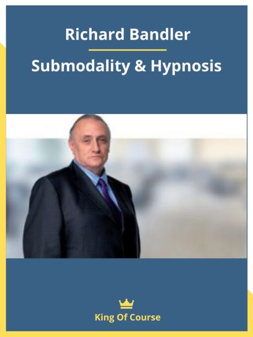 Richard Bandler – Submodality & Hypnosis