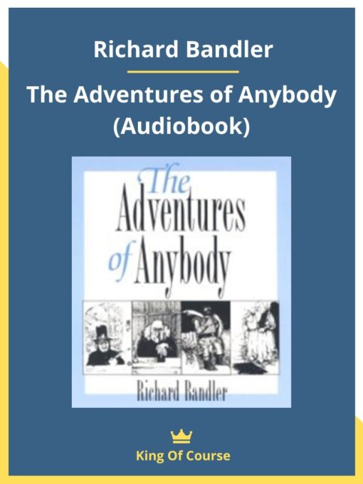 Richard Bandler – The Adventures of Anybody (Audiobook)