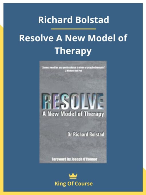 Richard Bolstad – Resolve A New Model of Therapy