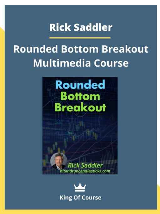Rick Saddler – Rounded Bottom Breakout Multimedia Course