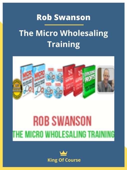 Rob Swanson – The Micro Wholesaling Training