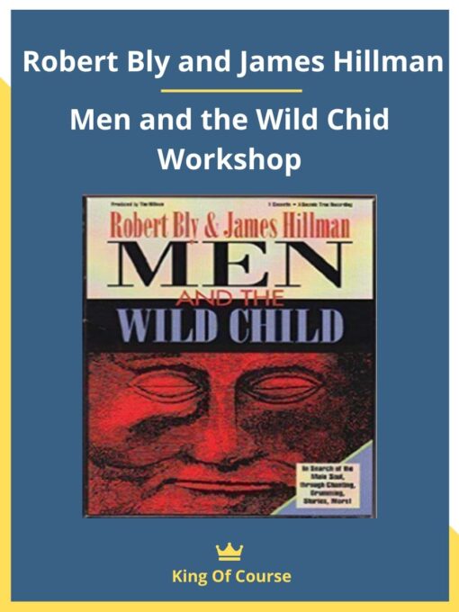 Robert Bly and James Hillman – Men and the Wild Chid Workshop