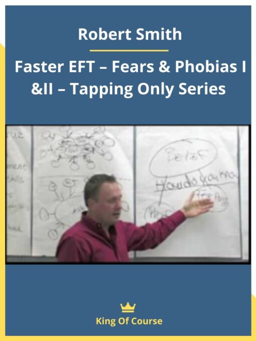 Robert Smith – Faster EFT – Fears & Phobias I &II – Tapping Only Series