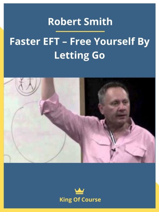 Robert Smith – Faster EFT – Free Yourself By Letting Go