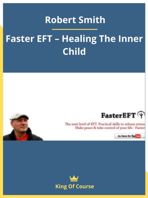 Robert Smith – Faster EFT – Healing The Inner Child