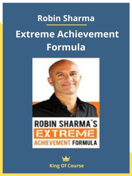 Robin Sharma – Extreme Achievement Formula