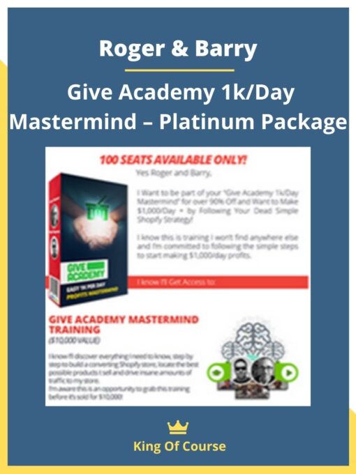 Roger & Barry – Give Academy 1k/Day Mastermind – Platinum Package