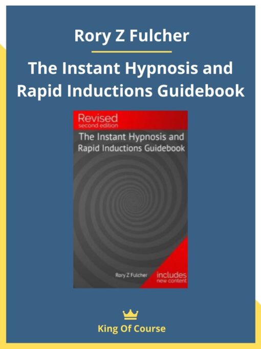 Rory Z Fulcher – The Instant Hypnosis and Rapid Inductions Guidebook