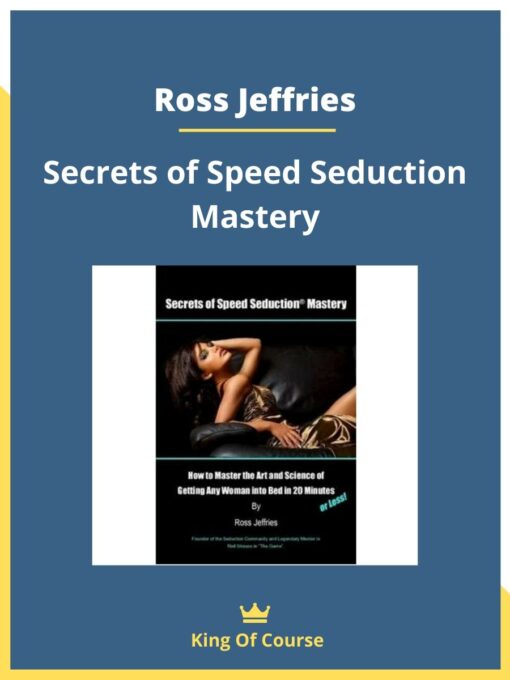 Ross Jeffries – Secrets of Speed Seduction Mastery
