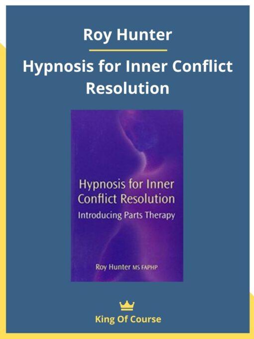 Roy Hunter – Hypnosis for Inner Conflict Resolution