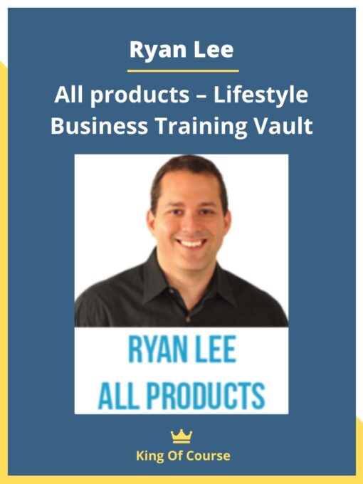 Ryan Lee – All products – Lifestyle Business Training Vault