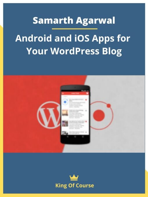 Samarth Agarwal – Android and iOS Apps for Your WordPress Blog