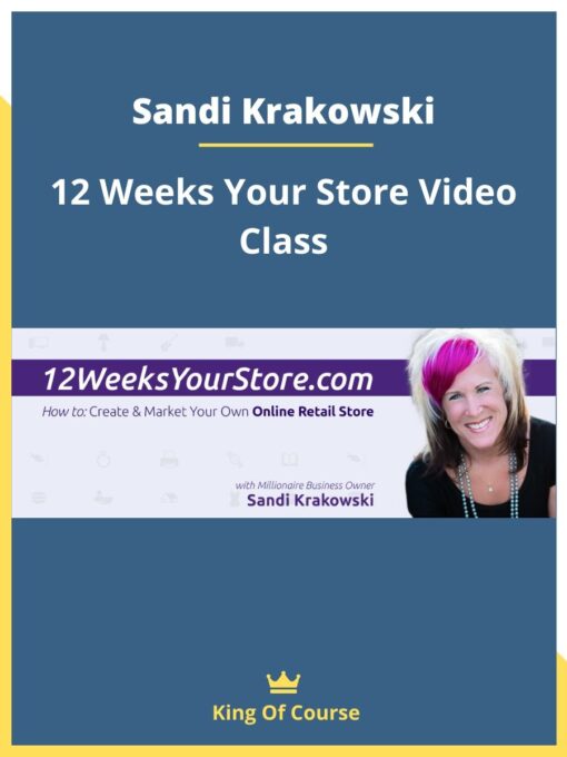 Sandi Krakowski – 12 Weeks Your Store Video Class