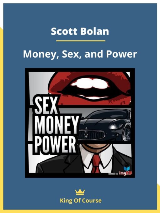 Scott Bolan – Money, Sex, and Power