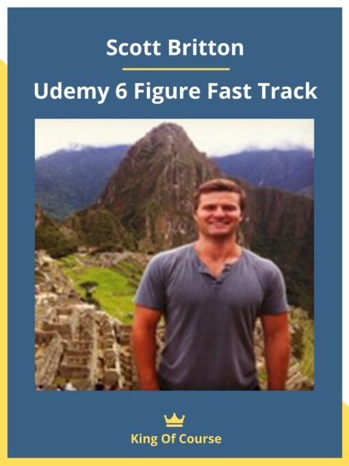 Scott Britton – Udemy 6 Figure Fast Track