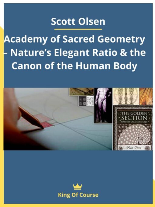 Scott Olsen – Academy of Sacred Geometry – Nature’s Elegant Ratio & the Canon of the Human Body
