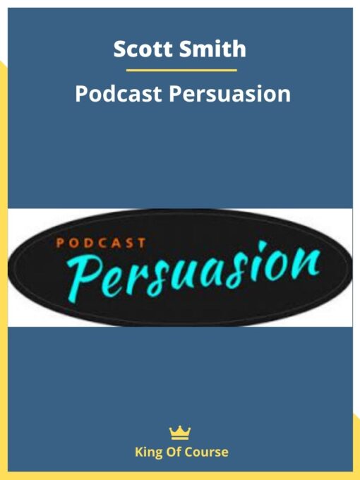 Scott Smith – Podcast Persuasion