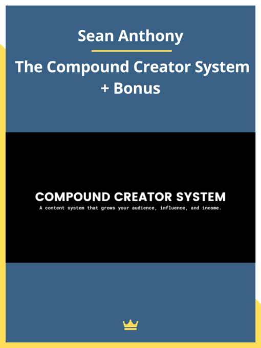 Sean Anthony – The Compound Creator System + Bonus