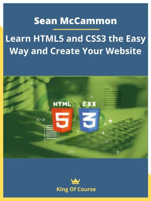 Sean McCammon – Learn HTML5 and CSS3 the Easy Way and Create Your Website