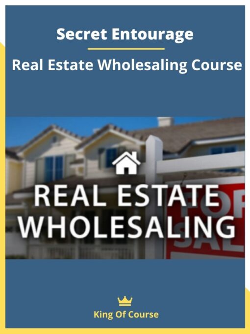 Secret Entourage – Real Estate Wholesaling Course