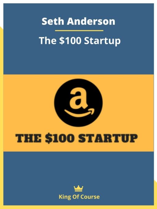 Seth Anderson – The $100 Startup
