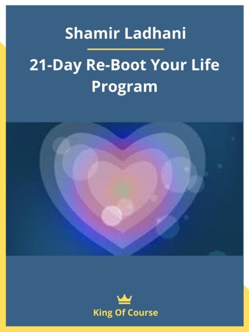 Shamir Ladhani – 21-Day Re-Boot Your Life Program