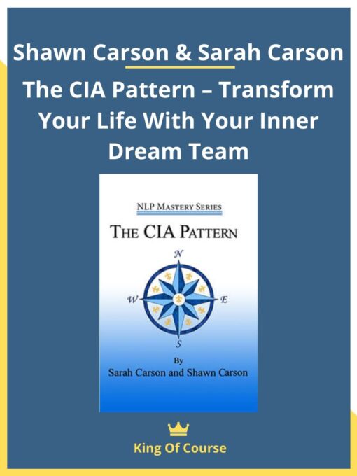 Shawn Carson & Sarah Carson – The CIA Pattern – Transform Your Life With Your Inner Dream Team