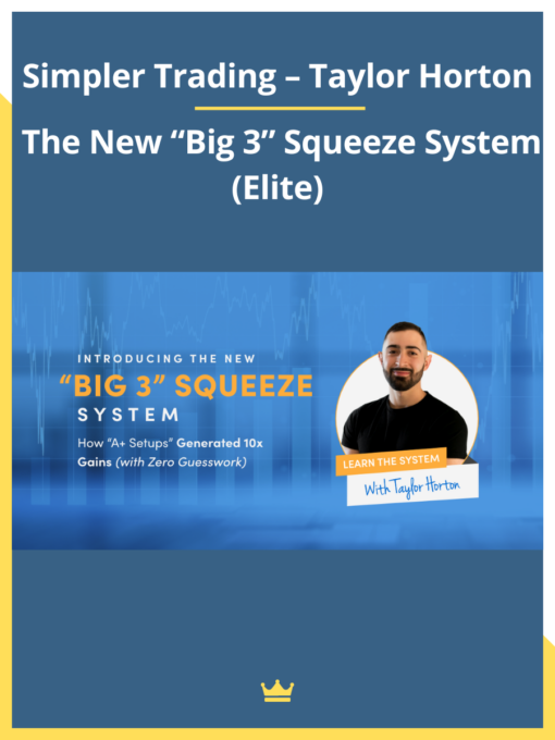 Simpler Trading – Taylor Horton – The New “Big 3” Squeeze System (Elite)