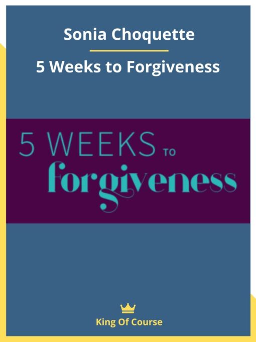 Sonia Choquette – 5 Weeks to Forgiveness
