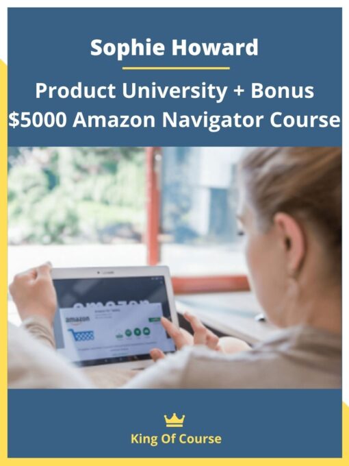Sophie Howard – Product University + Bonus $5000 Amazon Navigator Course