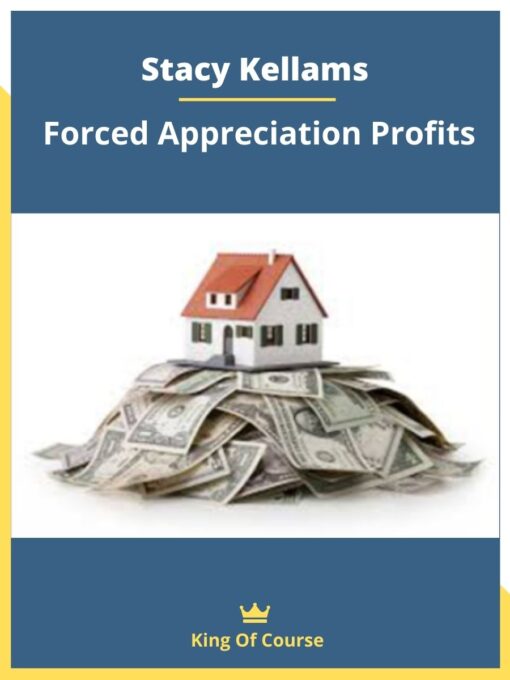 Stacy Kellams – Forced Appreciation Profits