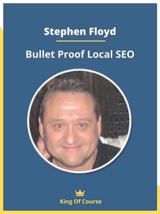 Stephen Floyd – Bullet Proof Local SEO