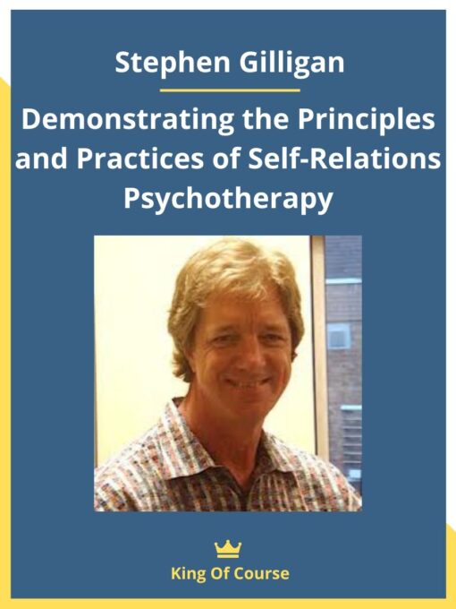 Stephen Gilligan – Demonstrating the Principles and Practices of Self-Relations Psychotherapy