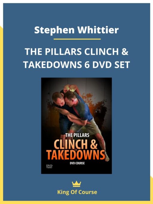 Stephen Whittier – THE PILLARS CLINCH & TAKEDOWNS 6 DVD SET BY STEPHEN WHITTIER
