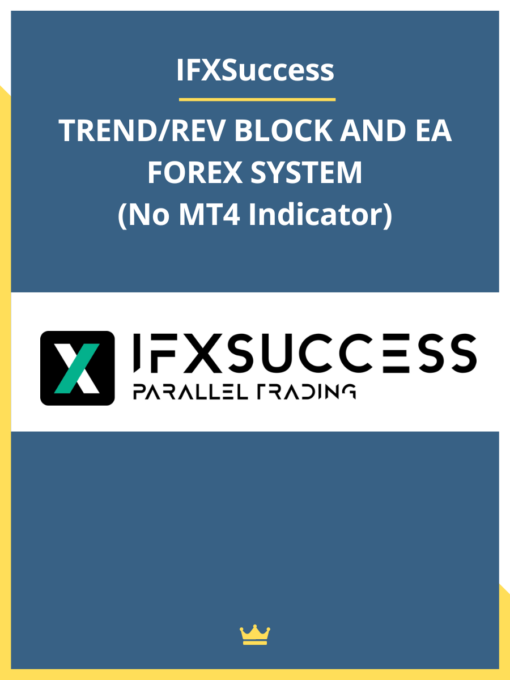 IFXSuccess – TREND/REV BLOCK AND EA FOREX SYSTEM (No MT4 Indicator)