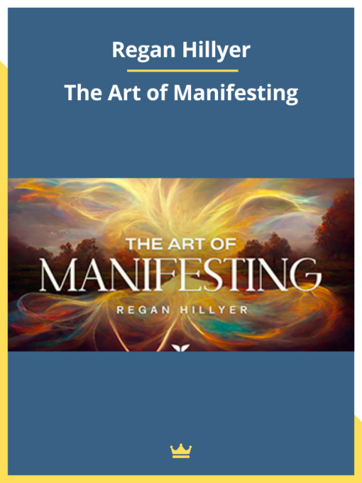 Regan Hillyer – The Art of Manifesting