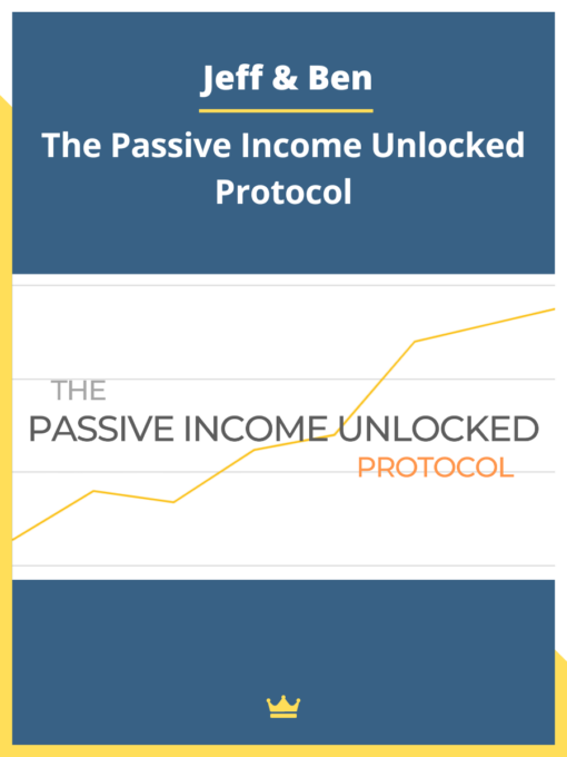 Jeff & Ben – The Passive Income Unlocked Protocol
