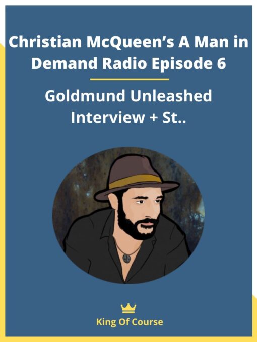 Christian McQueen’s A Man in Demand Radio Episode 6 – Goldmund Unleashed Interview + St..