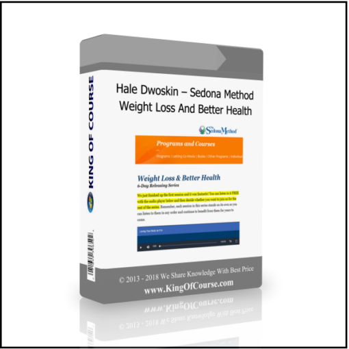 Hale Dwoskin – Sedona Method – Weight Loss And Better Health