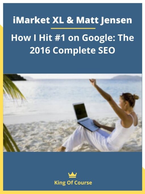 iMarket XL & Matt Jensen – How I Hit #1 on Google: The 2016 Complete SEO