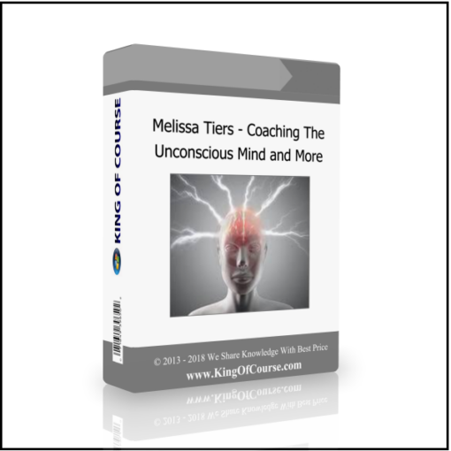 Melissa Tiers – Coaching The Unconscious Mind and More