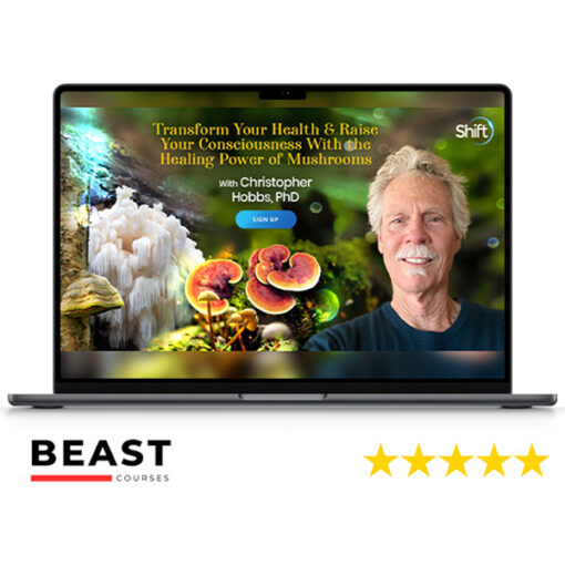 Transform Your Health & Raise Your Consciousness With the Healing Power of Mushrooms – Christopher Hobbs